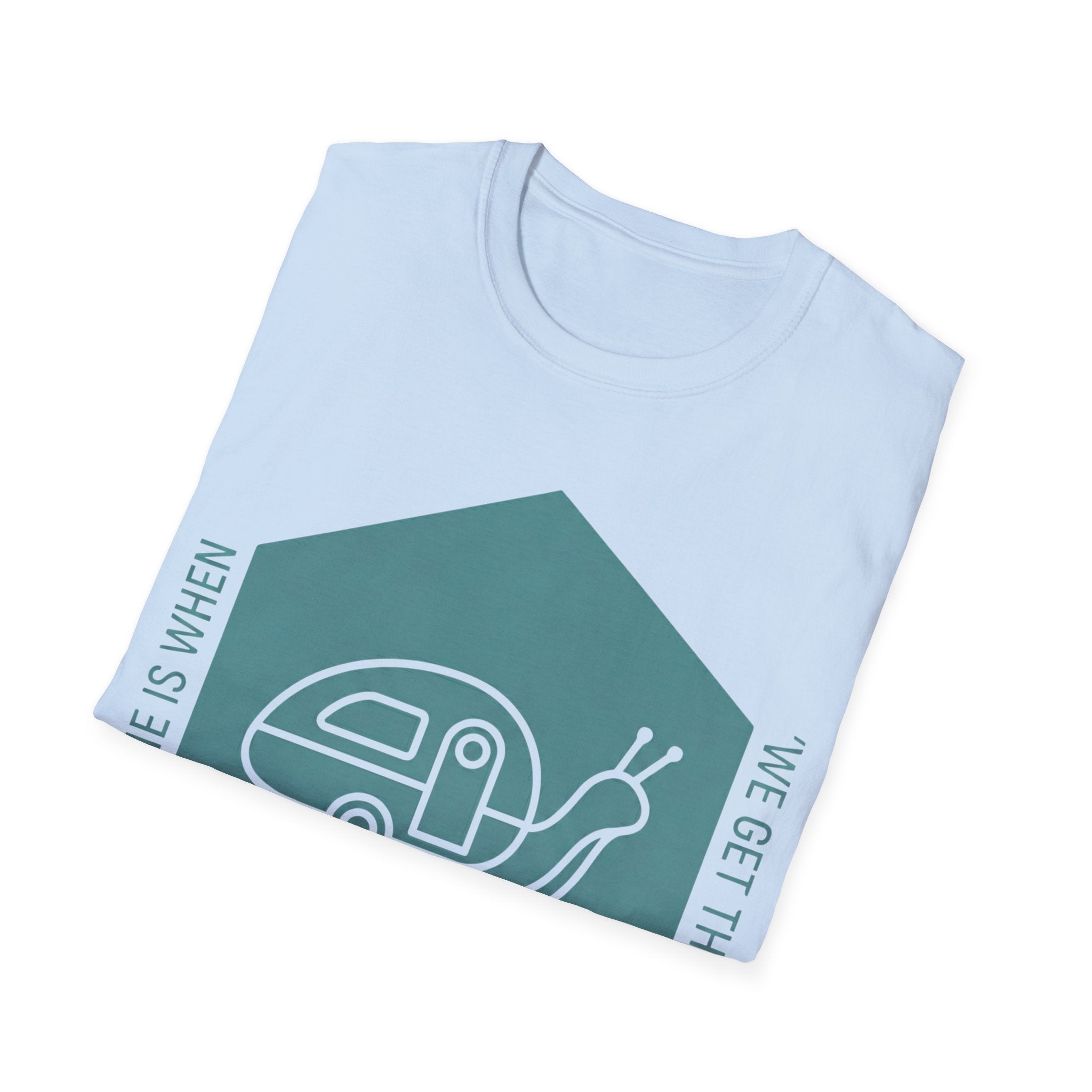 Home Is When We Get There T-Shirt