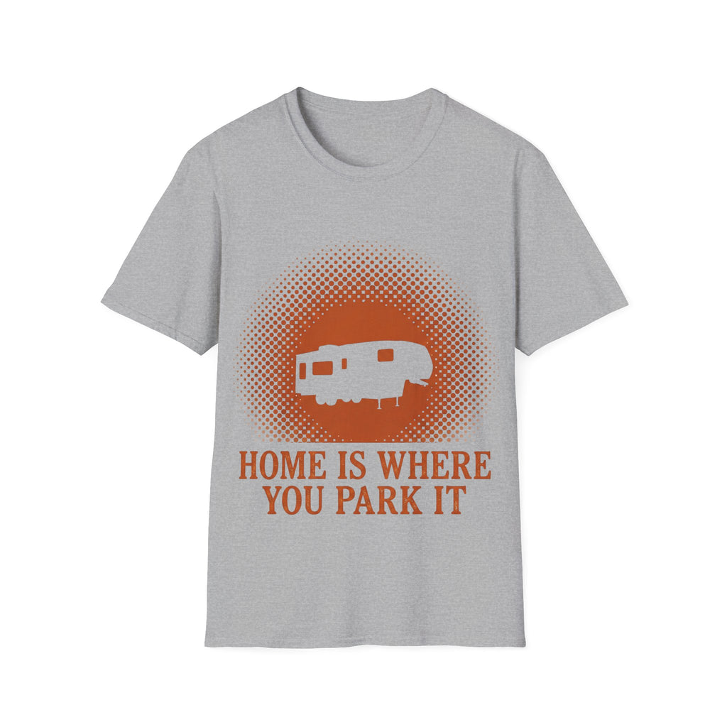 Home Is Where You Park It T-Shirt