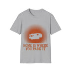 Home Is Where You Park It T-Shirt