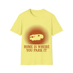 Home Is Where You Park It T-Shirt
