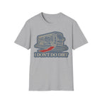 I Don't Do Dirt T-Shirt