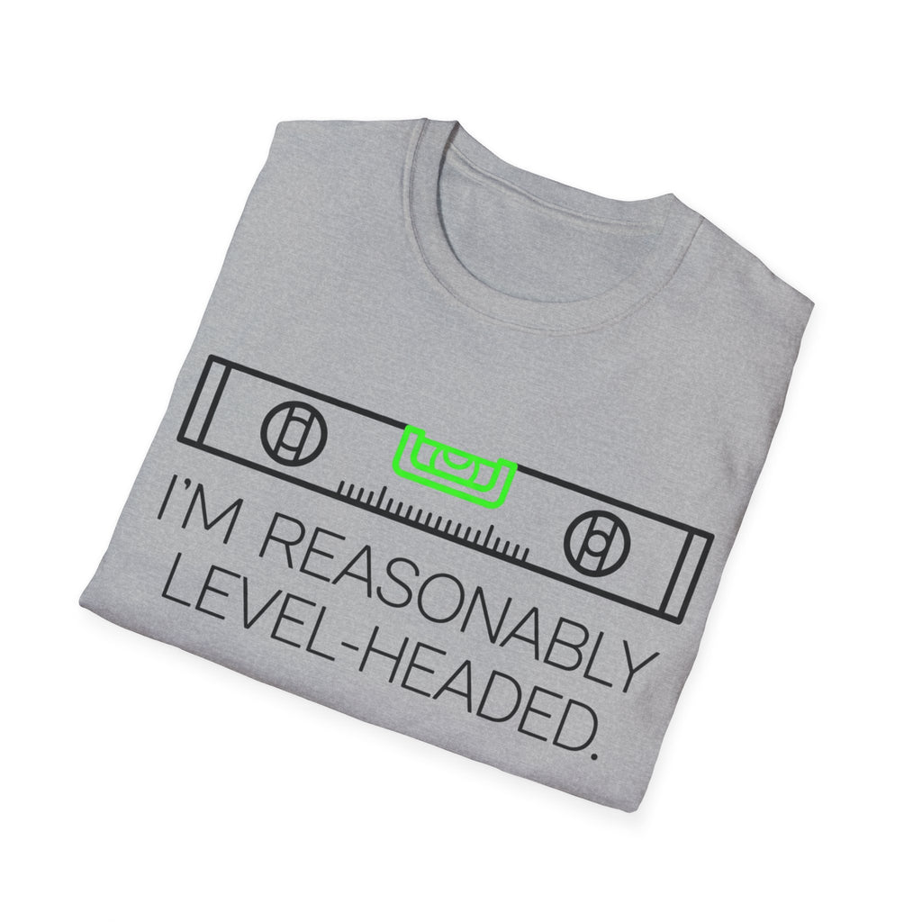 Reasonably Level Headed T-Shirt