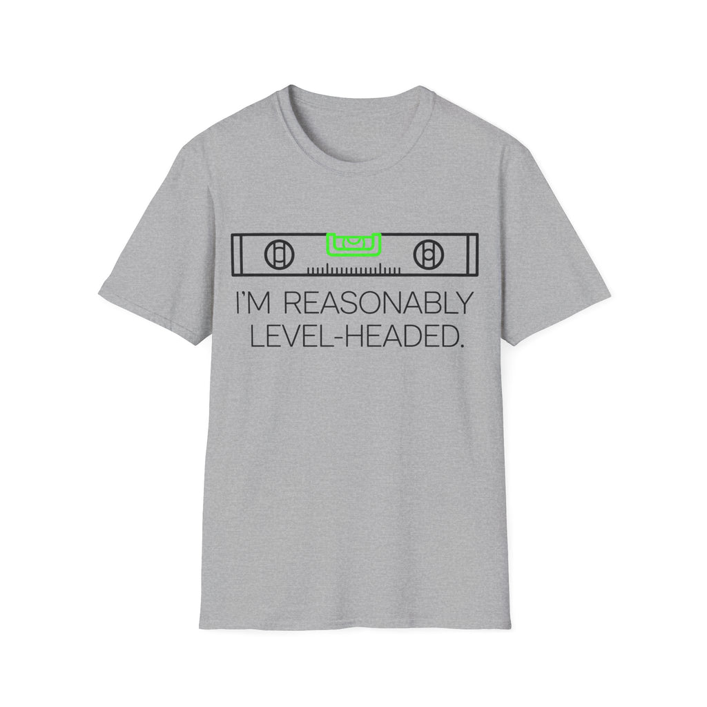 Reasonably Level Headed T-Shirt