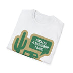 Finally,... A Neighbor I Like T-Shirt