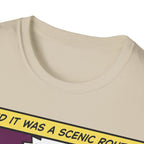 He Said It Was A Scenic Route T-Shirt