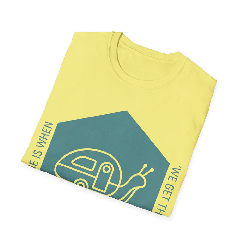 Home Is When We Get There T-Shirt