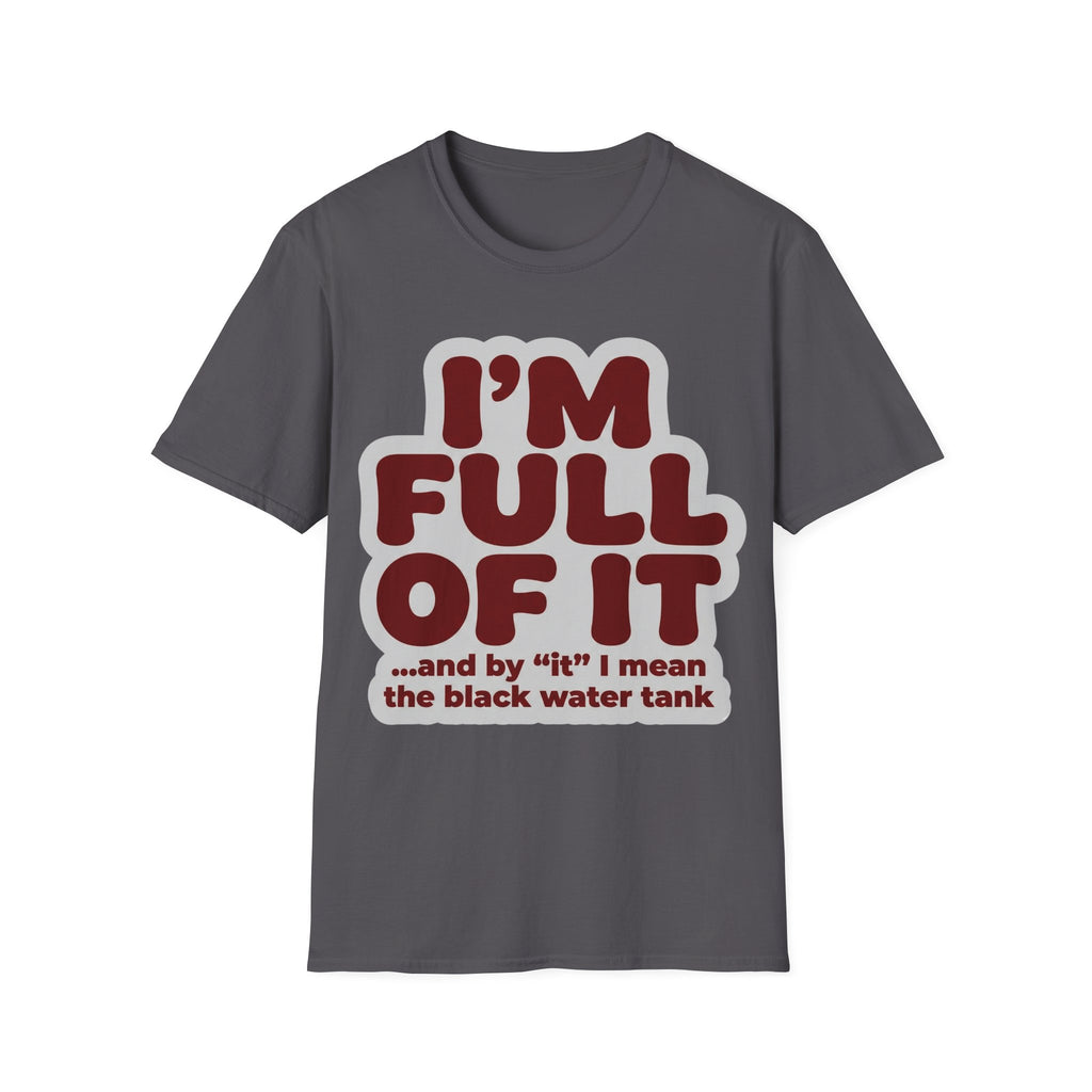 I'm Full Of It T-Shirt