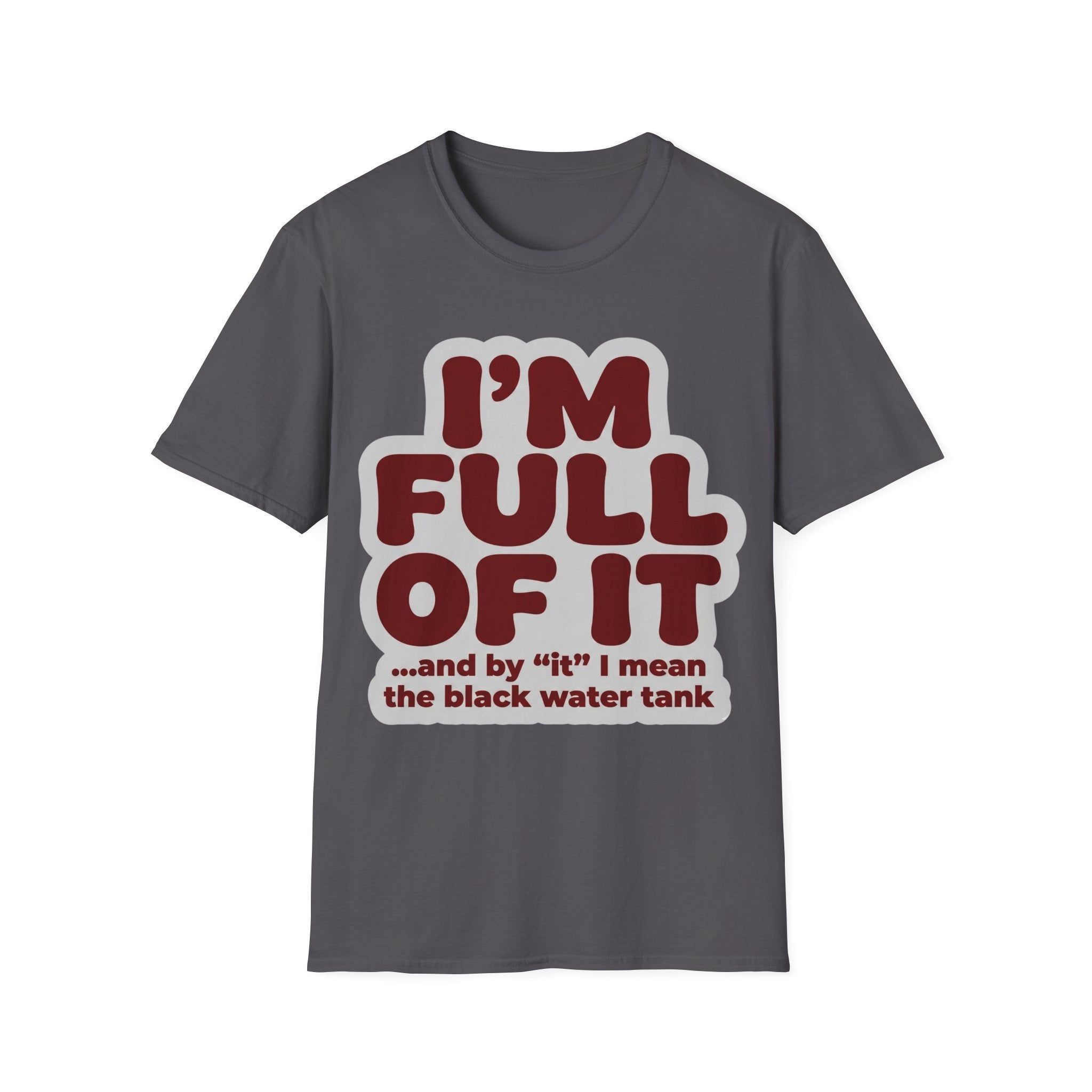 I'm Full Of It T-Shirt