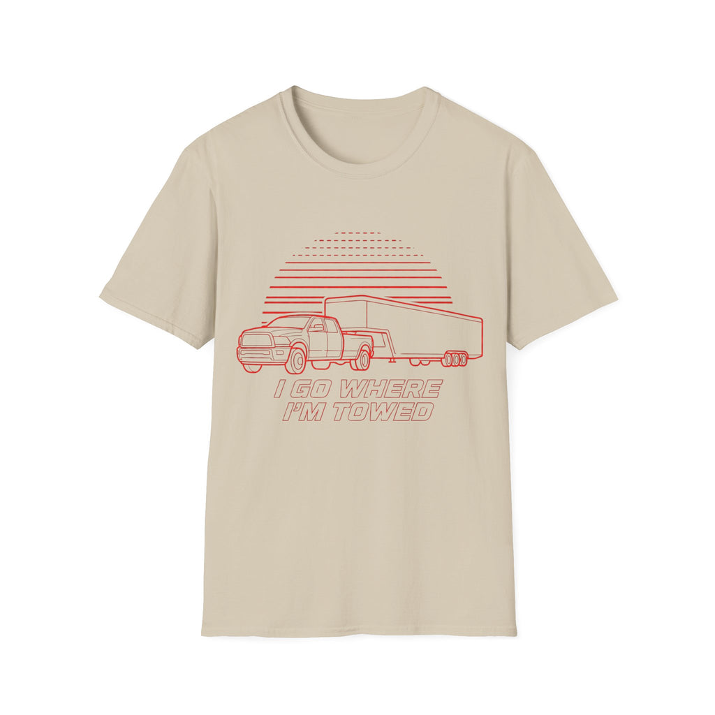 I Go Where I'm Towed T-Shirt