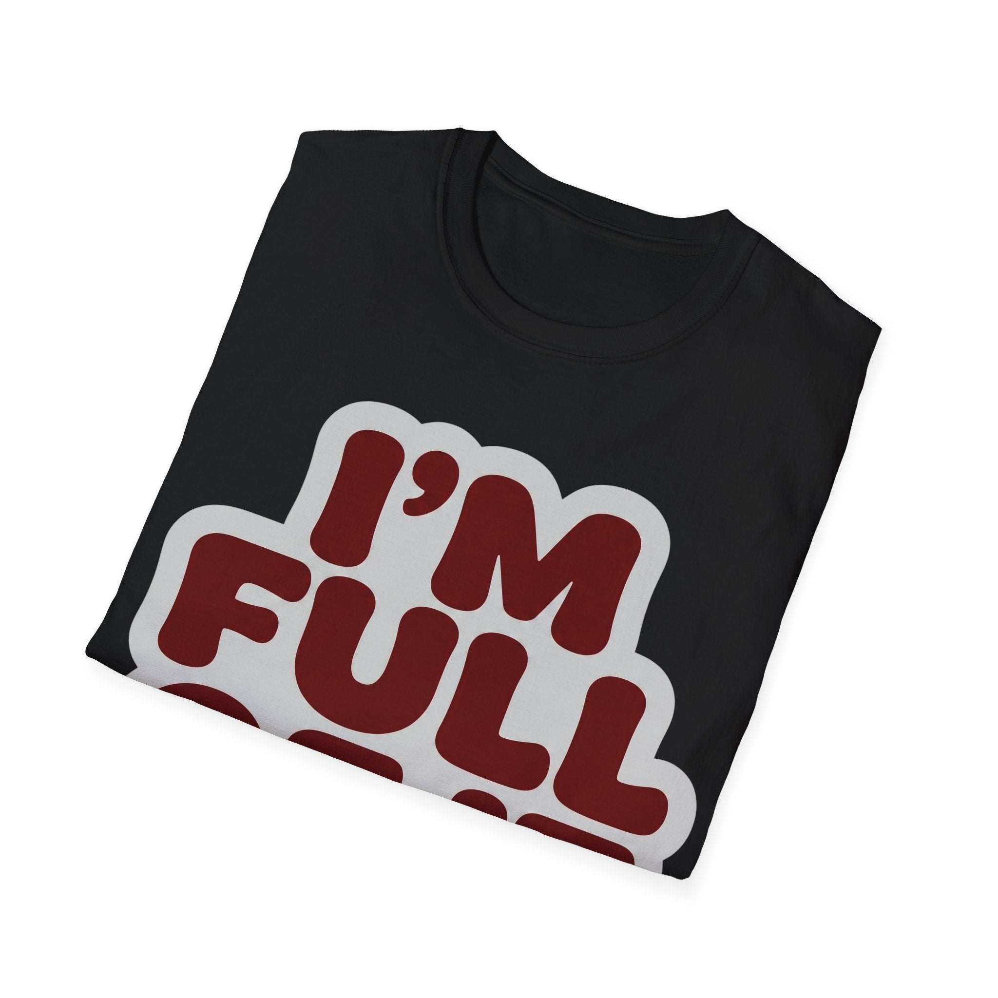 I'm Full Of It T-Shirt