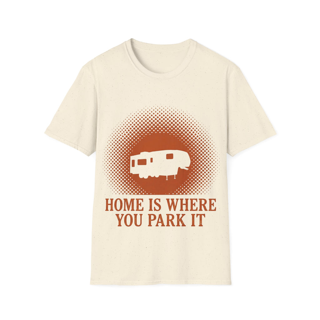 Home Is Where You Park It T-Shirt