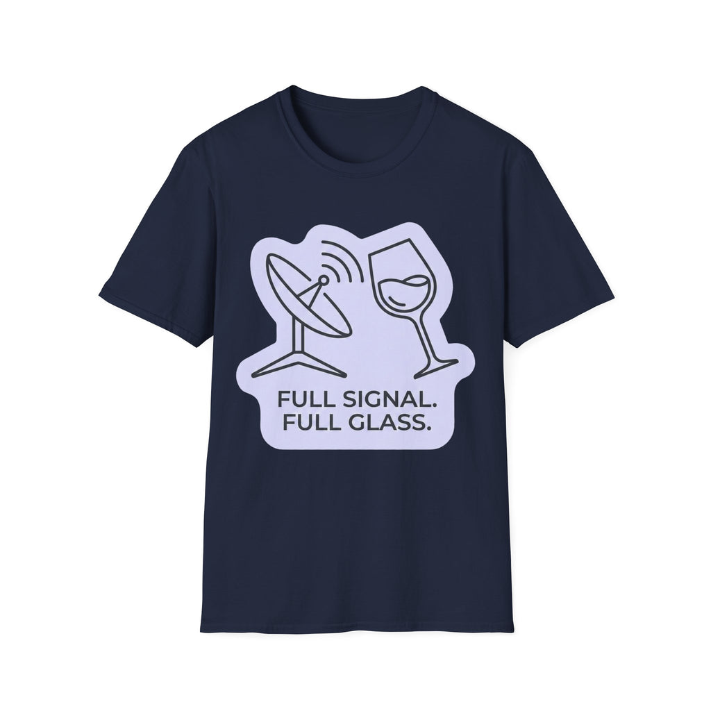 Full Signal, Full Glass T-Shirt