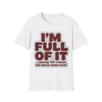 I'm Full Of It T-Shirt