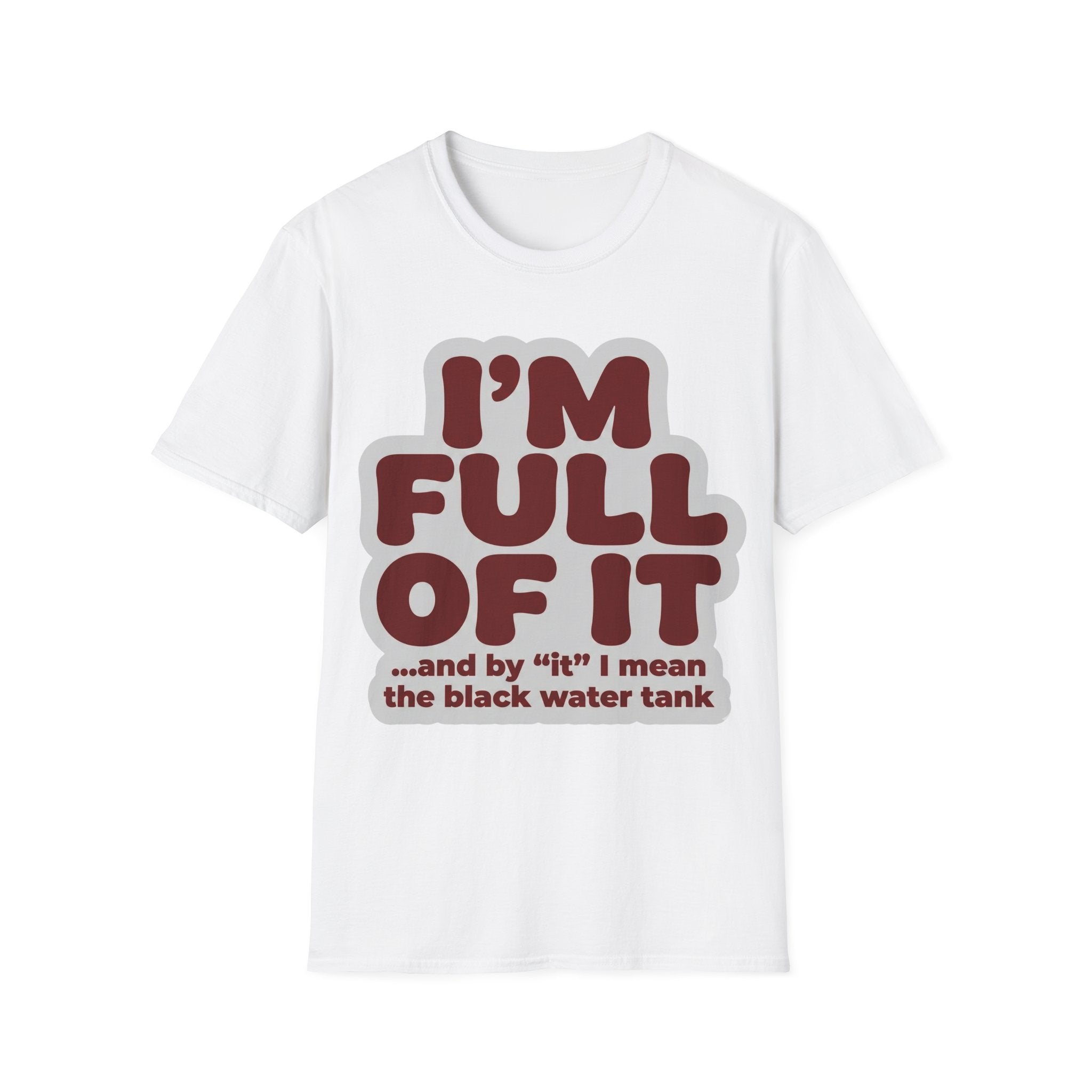 I'm Full Of It T-Shirt