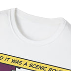 He Said It Was A Scenic Route T-Shirt