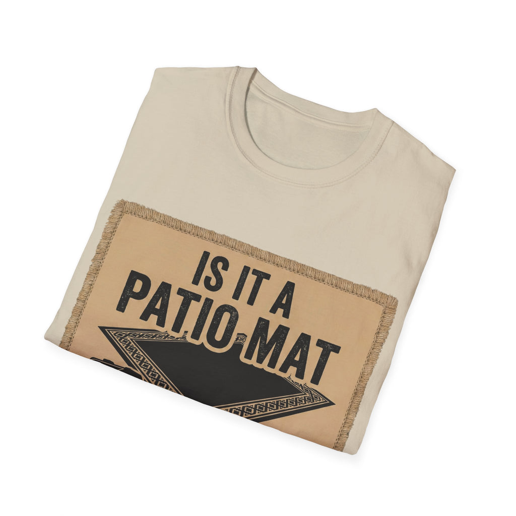 Is That A Patio Mat? T-Shirt