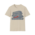 I Don't Do Dirt T-Shirt