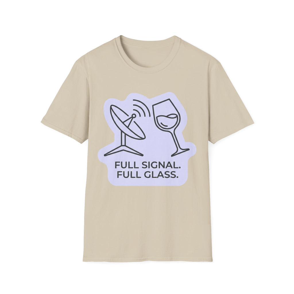 Full Signal, Full Glass T-Shirt