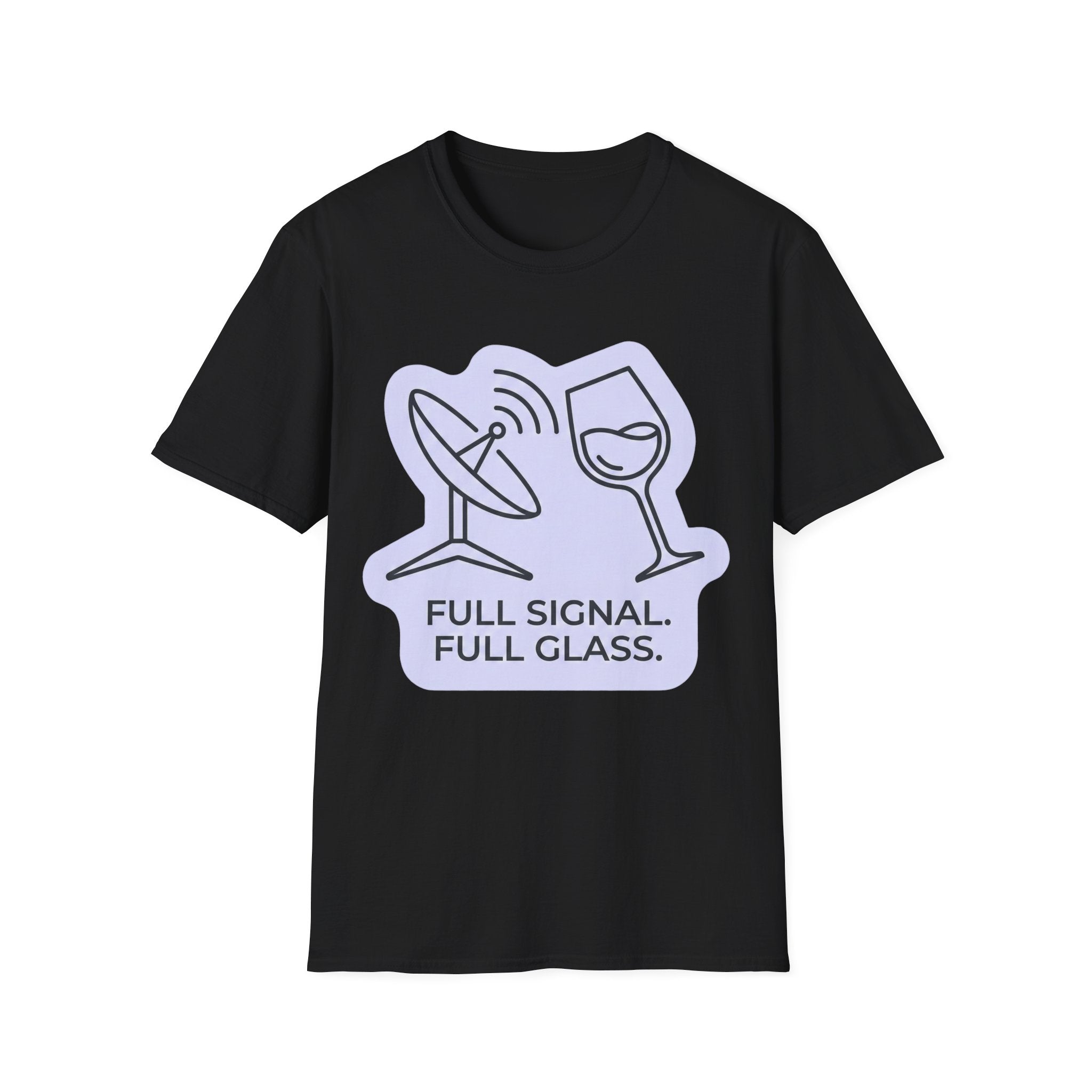 Full Signal, Full Glass T-Shirt