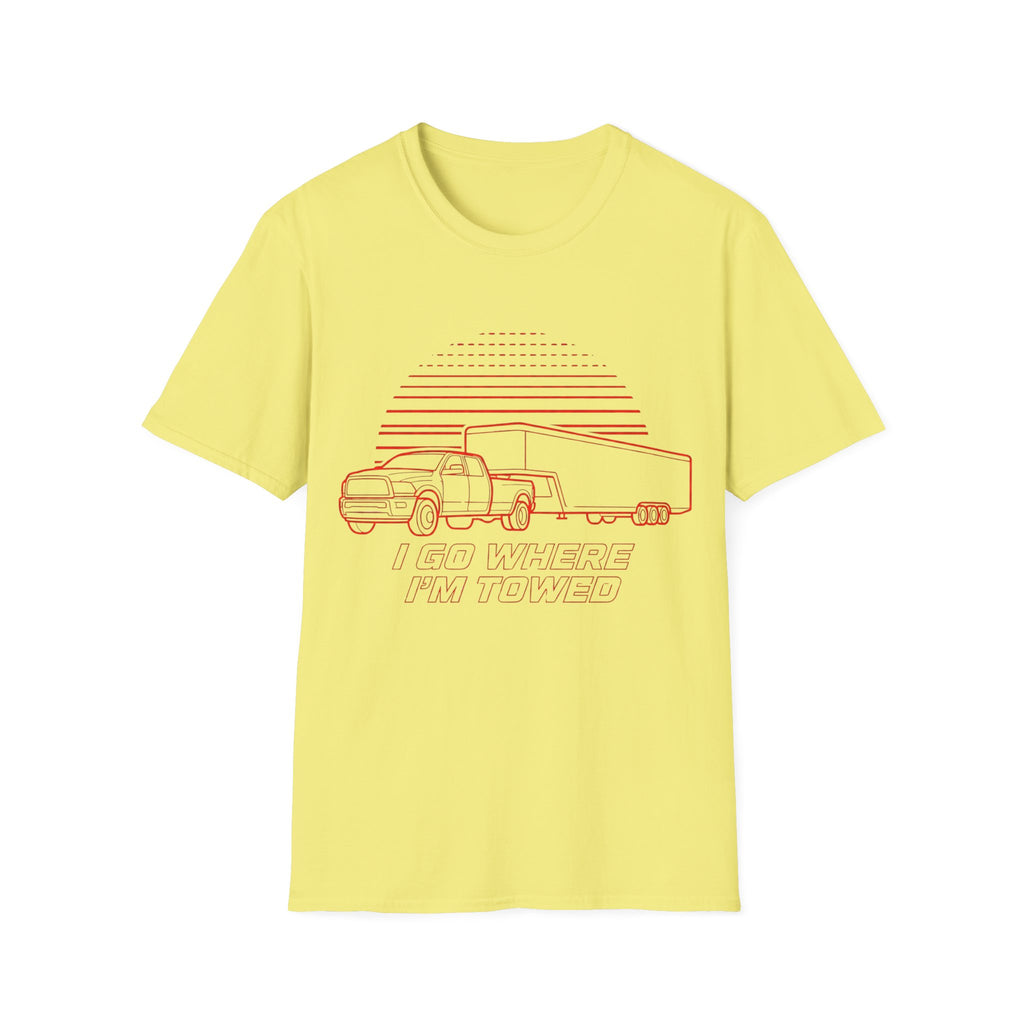 I Go Where I'm Towed T-Shirt