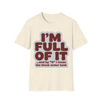 I'm Full Of It T-Shirt