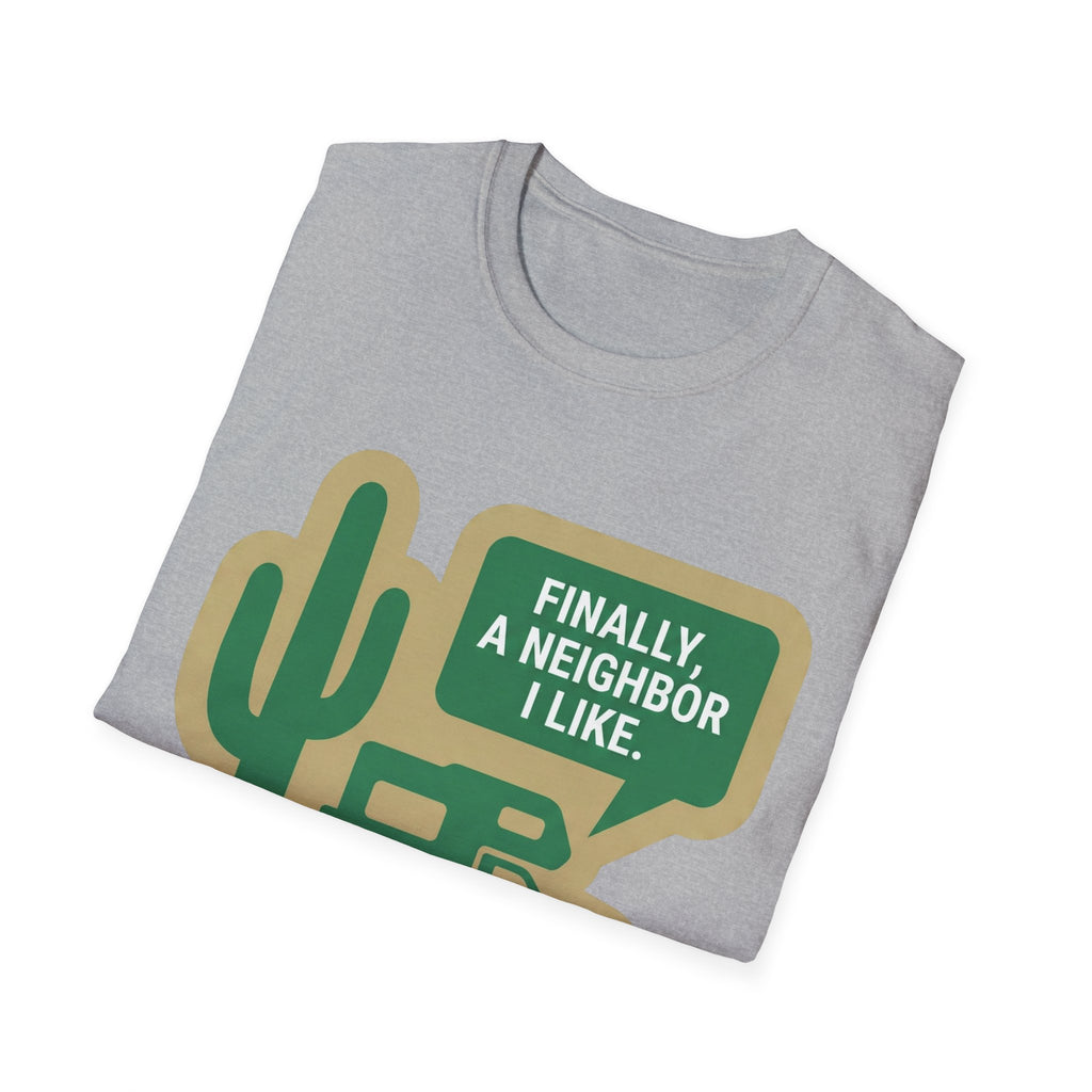 Finally,... A Neighbor I Like T-Shirt