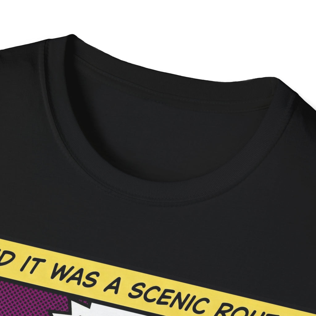 He Said It Was A Scenic Route T-Shirt