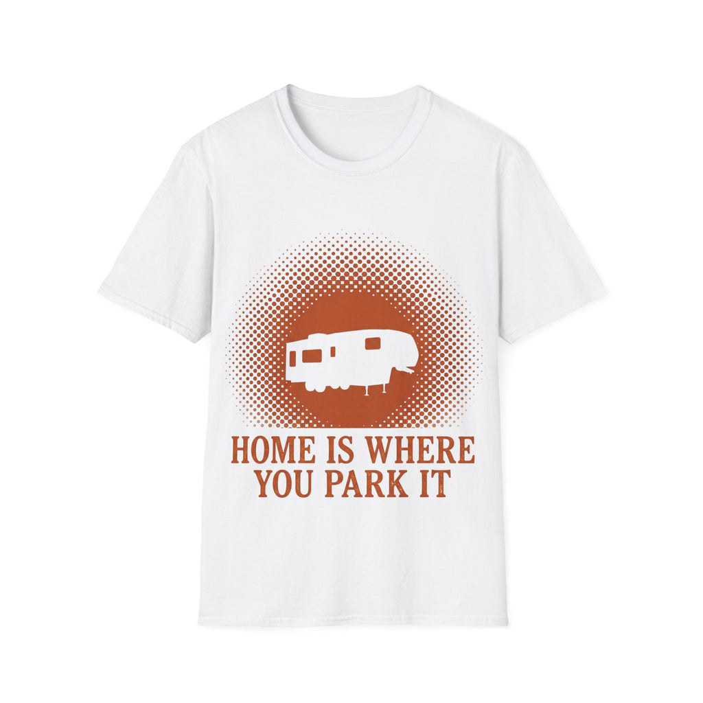 Home Is Where You Park It T-Shirt