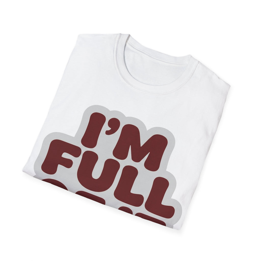 I'm Full Of It T-Shirt