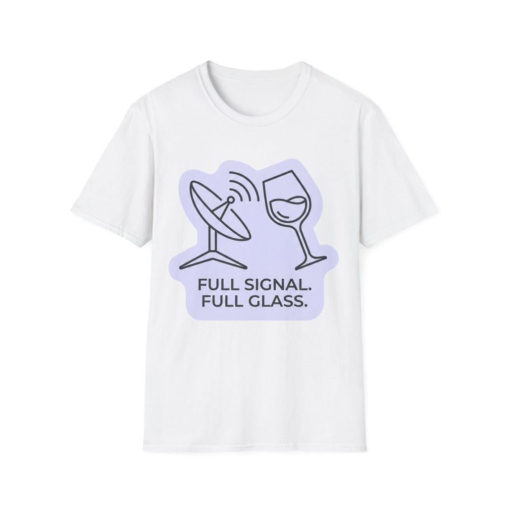 Full Signal, Full Glass T-Shirt