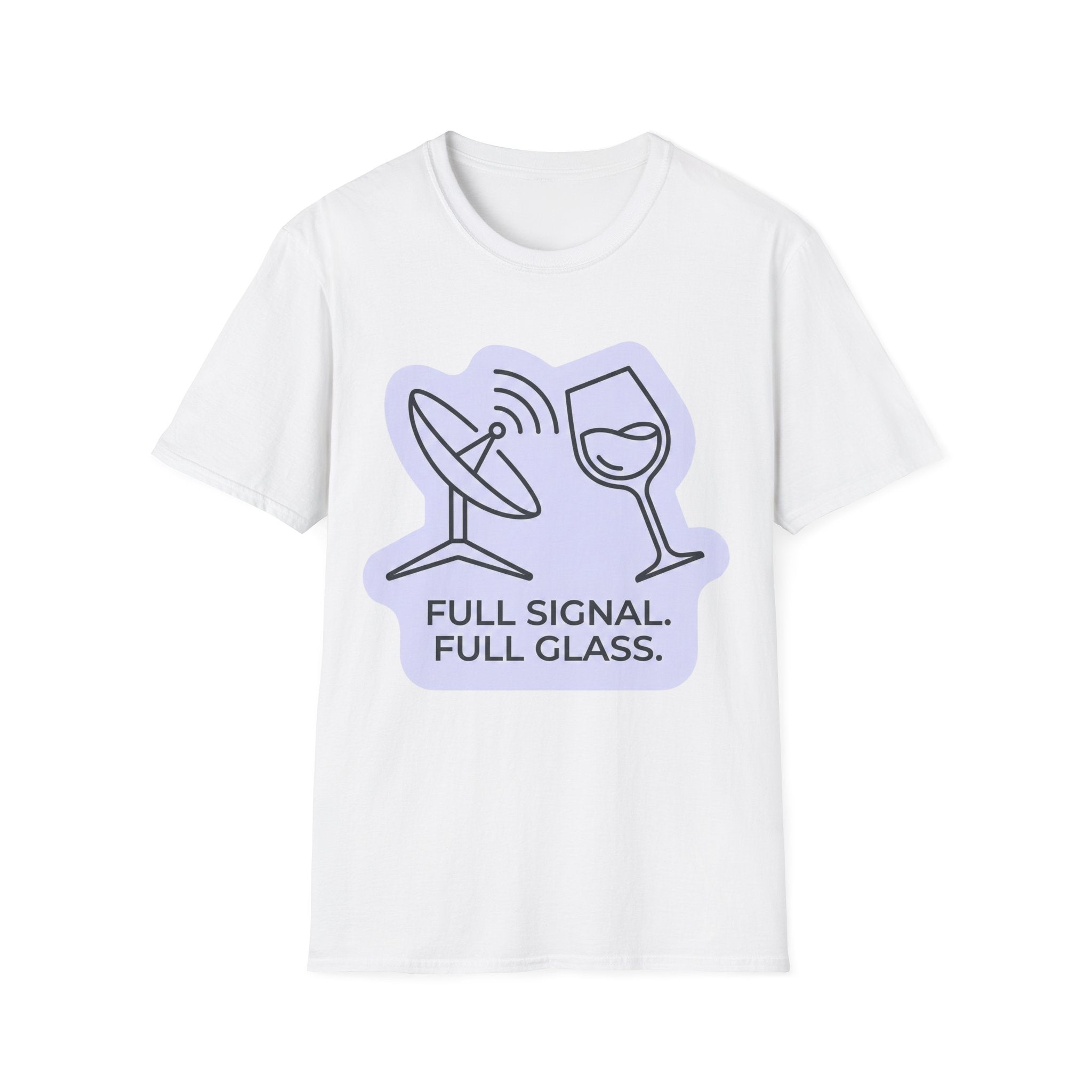 Full Signal, Full Glass T-Shirt