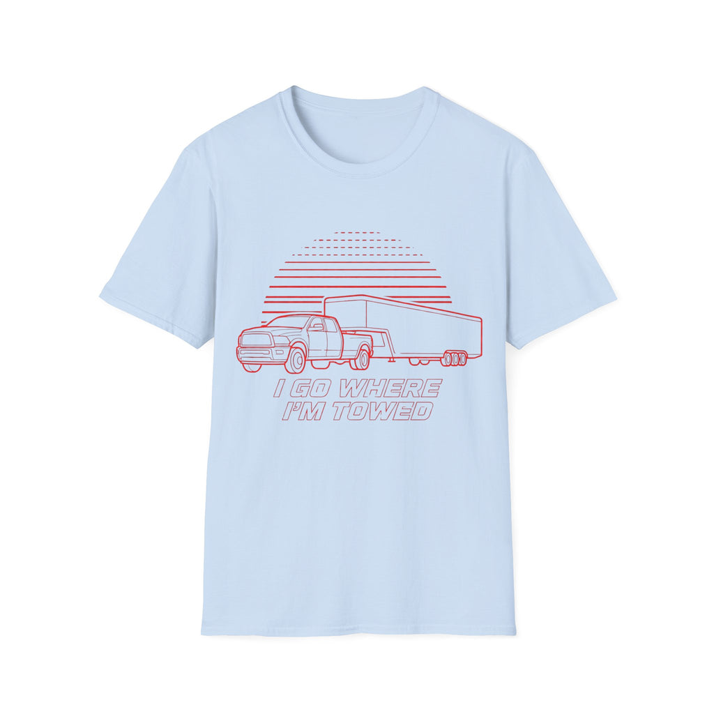 I Go Where I'm Towed T-Shirt