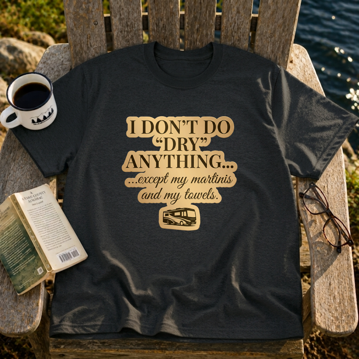 I Don't Do Dry T-Shirt