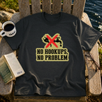 No Hookups, No Problem T-Shirt