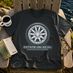 Estate On 22.5" Wheels T-Shirt