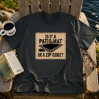 Is That A Patio Mat? T-Shirt