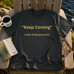 Keep Coming T-Shirt