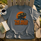 The Hills Have Hitches T-Shirt