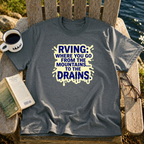 Mountains To Drains T-Shirt
