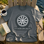 Estate On 22.5" Wheels T-Shirt