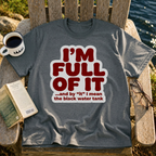 I'm Full Of It T-Shirt