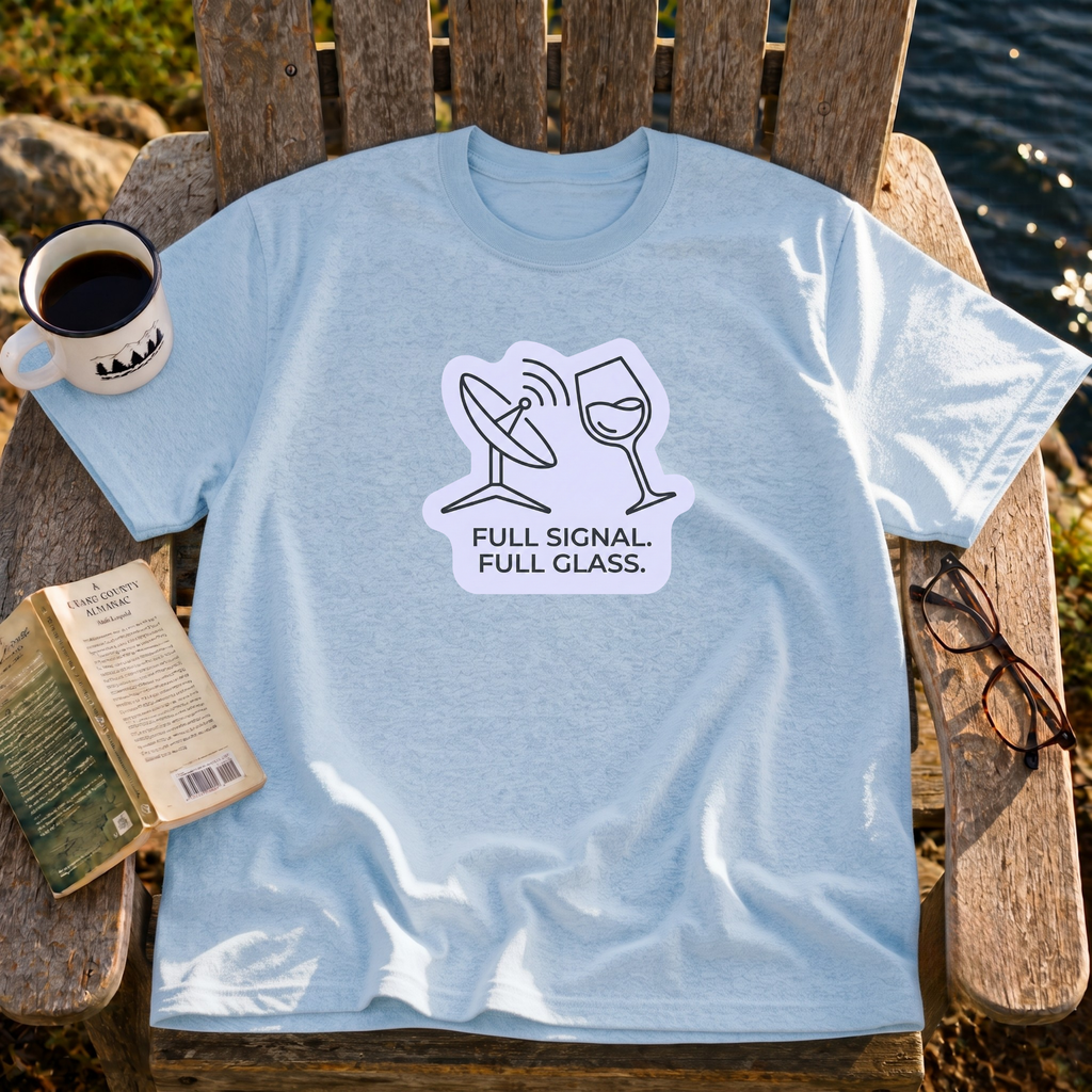 Full Signal, Full Glass T-Shirt
