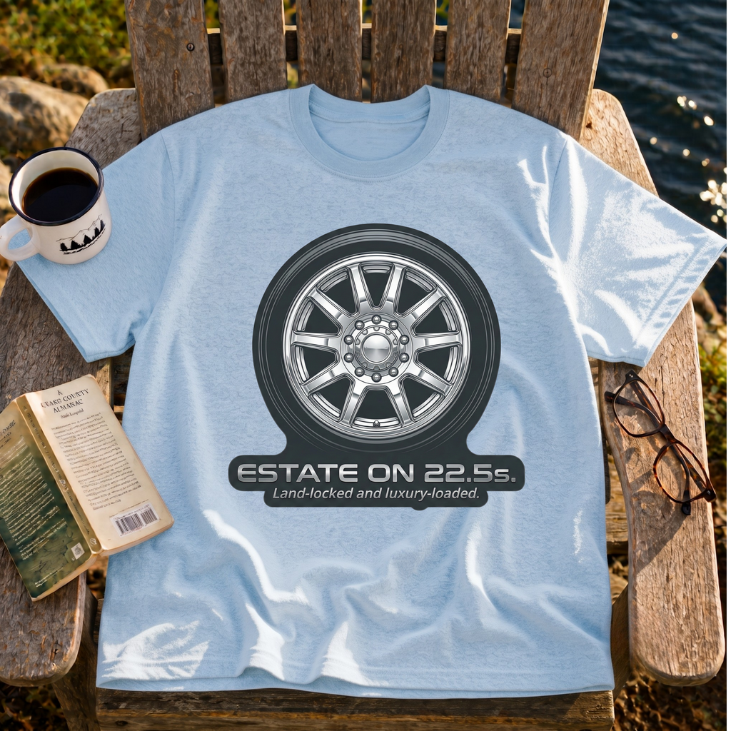 Estate On 22.5" Wheels T-Shirt