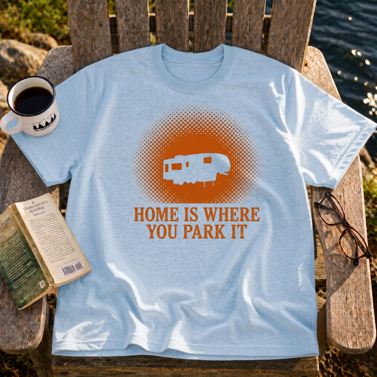 Home Is Where You Park It T-Shirt
