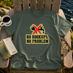 No Hookups, No Problem T-Shirt