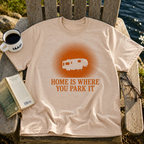 Home Is Where You Park It T-Shirt