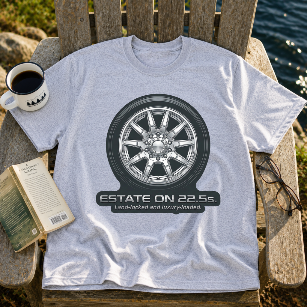 Estate On 22.5" Wheels T-Shirt