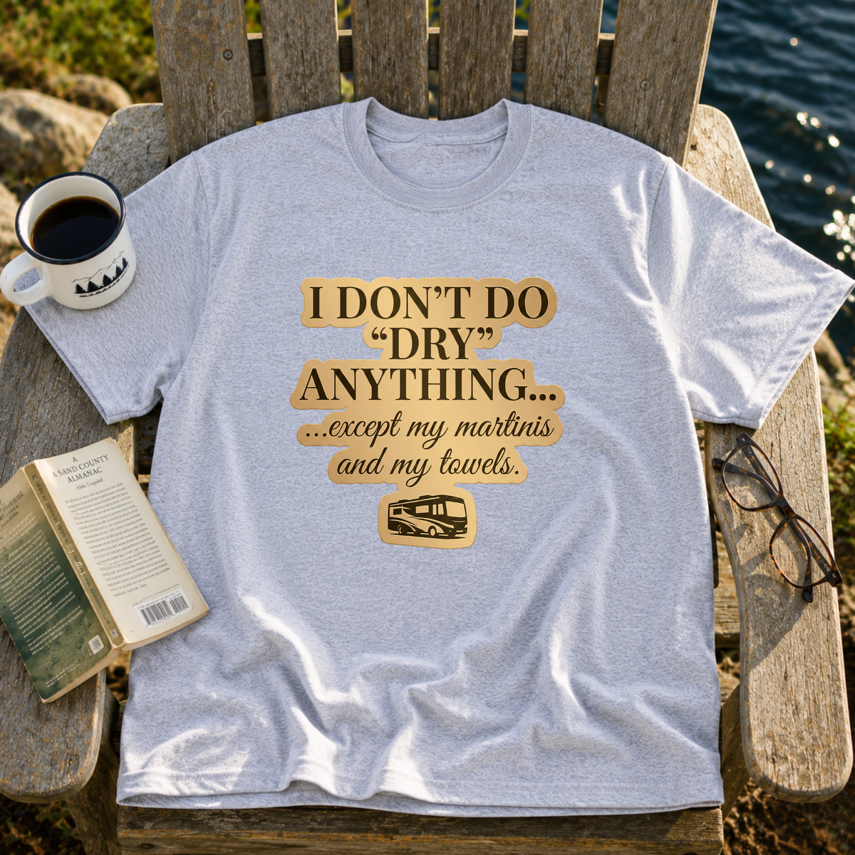 I Don't Do Dry T-Shirt