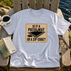 Is That A Patio Mat? T-Shirt